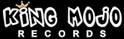 King Mojo Records King Mojo Records