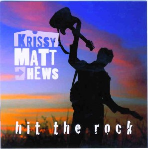 KRISSY MATTHEWS Hit the Rock www.krissymatthews.com Genre – Power trio Blues / rock Star rating 6/10 KRISSY MATTHEWS Hit the Rock www.krissymatthews.com Genre – Power trio Blues / rock Star rating 6/10